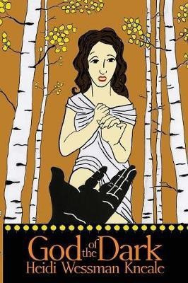 God of the Dark(English, Paperback, Kneale Heidi Wessman)