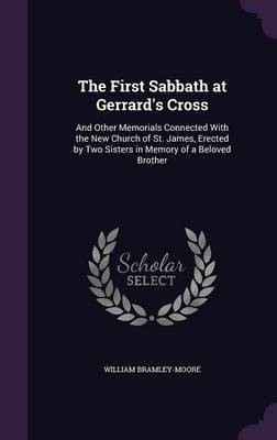 The First Sabbath at Gerrard's Cross(English, Hardcover, Bramley-Moore William)