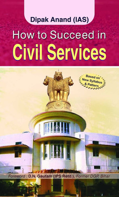 How to Succeed in Civil Services(English, Book, Anand Dipak (IAS))