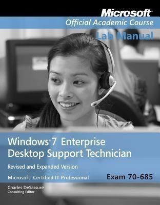 Exam 70-685 Windows 7 Enterprise Desktop Support Technician Revised and Expanded Version Lab Manual(English, Paperback, Microsoft Official Academic Course)