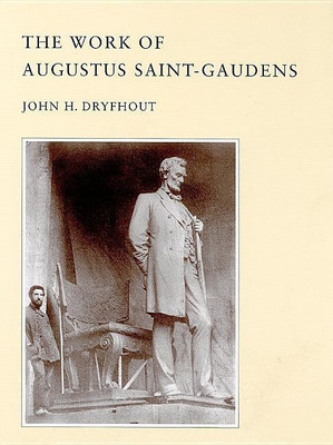 The Work of Augustus Saint-Gaudens(English, Paperback, Dryfhout John H.)