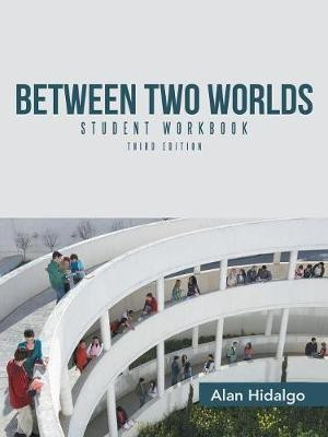 Between Two Worlds Student Workbook(English, Paperback, Hidalgo Alan)
