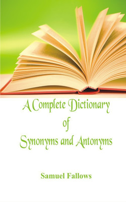 A Complete Dictionary of Synonyms and Antonyms(English, Paperback, Fallows Samuel)
