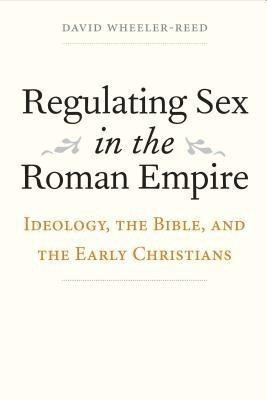 Regulating Sex in the Roman Empire(English, Hardcover, Wheeler-Reed David)