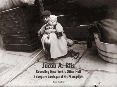 Jacob A. Riis: Revealing New York's Other Half(English, Hardcover, Yochelson Bonnie)