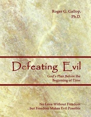 Defeating Evil - God's Plan Before the Beginning of Time(English, Paperback, Gallop Roger G)