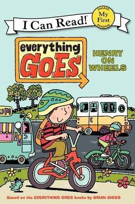 Everything Goes: Henry on Wheels(English, Paperback, Biggs Brian)