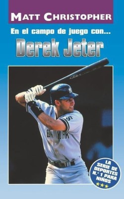 En El Campo de Juego Con... Derek Jeter (on the Field With... Derek Jeter)(Spanish, Paperback, Christopher Matt)