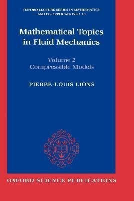 Mathematical Topics in Fluid Mechanics: Volume 2: Compressible Models(English, Hardcover, Lions Pierre-Louis)