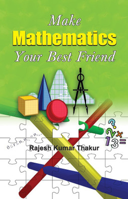 Make Mathematics Your Best Friend(English, Book, Thakur Rajesh Kumar)