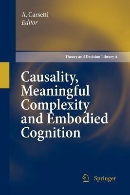 Causality, Meaningful Complexity and Embodied Cognition(English, Paperback, unknown)