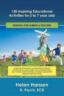 150 Inspiring Educational Activities for 2 to 7 year olds(English, Paperback, Hansen D Psych Ecd Helen)