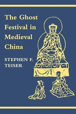 The Ghost Festival in Medieval China(English, Paperback, Teiser Stephen F.)