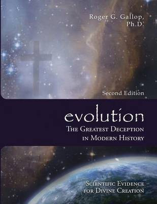 Evolution - The Greatest Deception in Modern History(English, Paperback, Gallop Roger G)