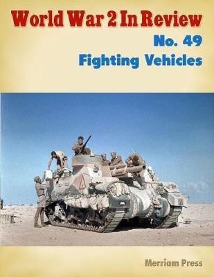 World War 2 In Review No. 49: Fighting Vehicles(English, Electronic book text, Press Merriam)