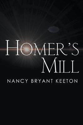 Homer's Mill(English, Paperback, Keeton Nancy Bryant)