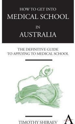 How to Get Into Medical School in Australia(English, Paperback, Shiraev Timothy)