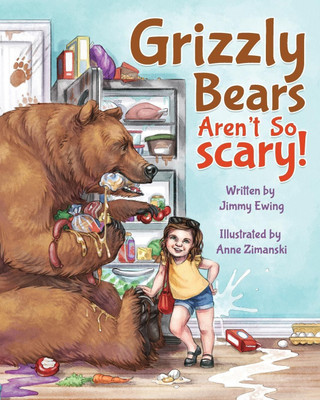 Grizzly Bears Aren't So Scary!(English, Paperback, Ewing Jimmy)