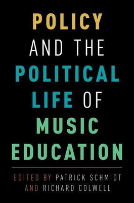 Policy and the Political Life of Music Education(English, Paperback, Schmidt Patrick)