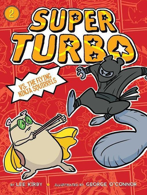 Super Turbo vs. the Flying Ninja Squirrels: Volume 2(English, Paperback, Kirby Lee)