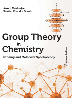 Group Theory In Chemistry: Bonding and Molecular Spectroscopy(English, Paperback, Bankim Chandra, Ghosh Asok K. Mukherjee)