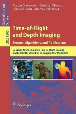 Time-of-Flight and Depth Imaging. Sensors, Algorithms and Applications(English, Paperback, unknown)