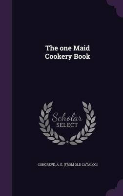 The one Maid Cookery Book(English, Hardcover, unknown)