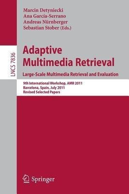 Adaptive Multimedia Retrieval. Large-Scale Multimedia Retrieval and Evaluation(English, Paperback, unknown)