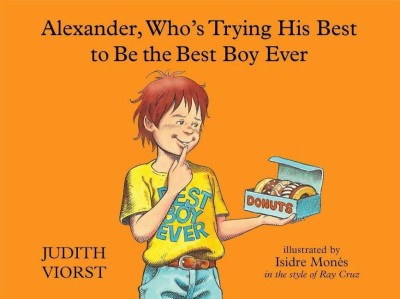 Alexander, Who's Trying His Best to Be the Best Boy Ever(English, Hardcover, Viorst Judith)