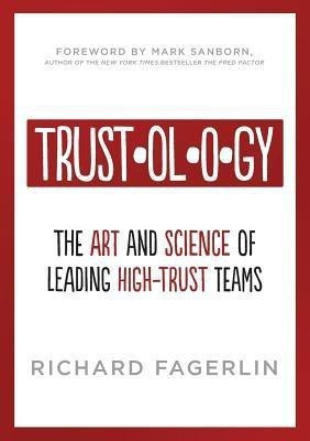 Trustology  - The Art and Science of Leading High-Trust Teams(English, Paperback, Fagerlin Richard)