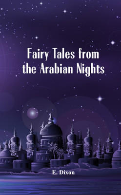 Fairy Tales from the Arabian Nights(English, Paperback, Dixon E.)