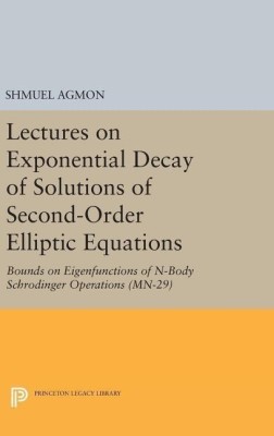 Lectures on Exponential Decay of Solutions of Second-Order Elliptic Equations(English, Hardcover, Agmon Shmuel)