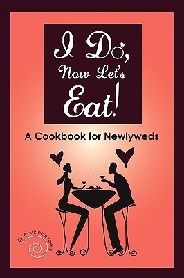 I Do, Now Let's Eat!  - A Cookbook for Newlyweds(English, Paperback, Talley P Michele)