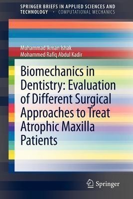 Biomechanics in Dentistry: Evaluation of Different Surgical Approaches to Treat Atrophic Maxilla Patients(English, Paperback, Ishak Muhammad Ikman)