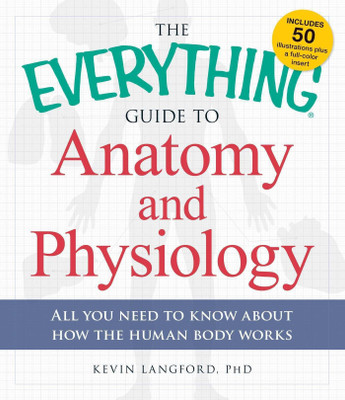 The Everything Guide to Anatomy and Physiology(English, Paperback, Langford Kevin)