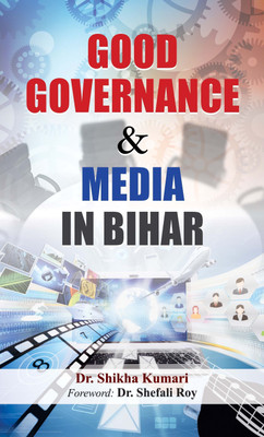Good Governance & Media in Bihar(English, Book, Jain Dr Shikha)