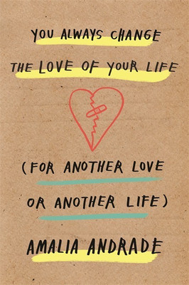 You Always Change the Love of Your Life(English, Hardcover, Andrade Amalia)