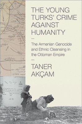 The Young Turks' Crime against Humanity(English, Hardcover, Akcam Taner)
