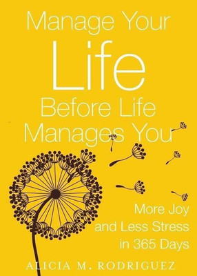 Manage Your Life Before Life Manages You(English, Paperback, Alicia M Rodriguez)