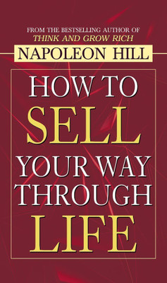 How to Sell Your Way Through Life(English, Hardcover, Hill Napoleon)