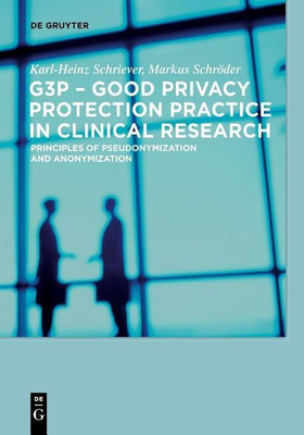 G3P - Good Privacy Protection Practice in Clinical Research(English, Paperback, Schriever Karl-Heinz)