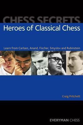 Chess Secrets: Heroes of Classical Chess(English, Paperback, Pritchett Craig)
