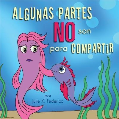 Algunas Partes NO Son Para Compartir(Spanish, Paperback, Federico Julie K)