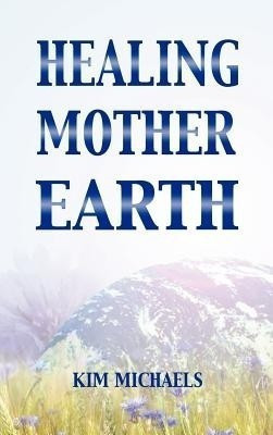 Healing Mother Earth(English, Hardcover, Michaels Kim)