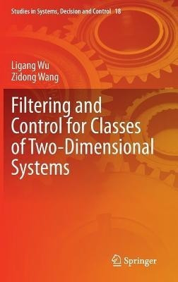 Filtering and Control for Classes of Two-Dimensional Systems(English, Hardcover, Wu Ligang)
