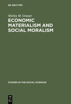 Economic Materialism and Social Moralism(English, Hardcover, Gruner Shirley M.)