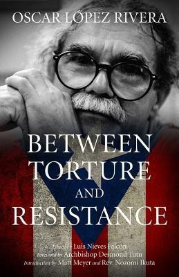 Between Torture And Resistance(English, Paperback, Rivera Oscar Lopez)