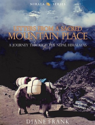 Letters from a Sacred Mountain Place: A Journey Through the Nepal Himalayas(English, Hardcover, Frank Diane)