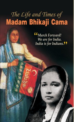 The Life and Times Biography of Madam Bhikaji Cama(English, Paperback, 'Yamini' Rachna Bhola)