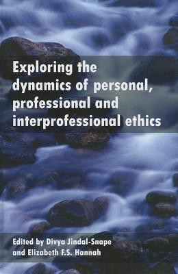 Exploring the Dynamics of Personal, Professional and Interprofessional Ethics(English, Hardcover, unknown)